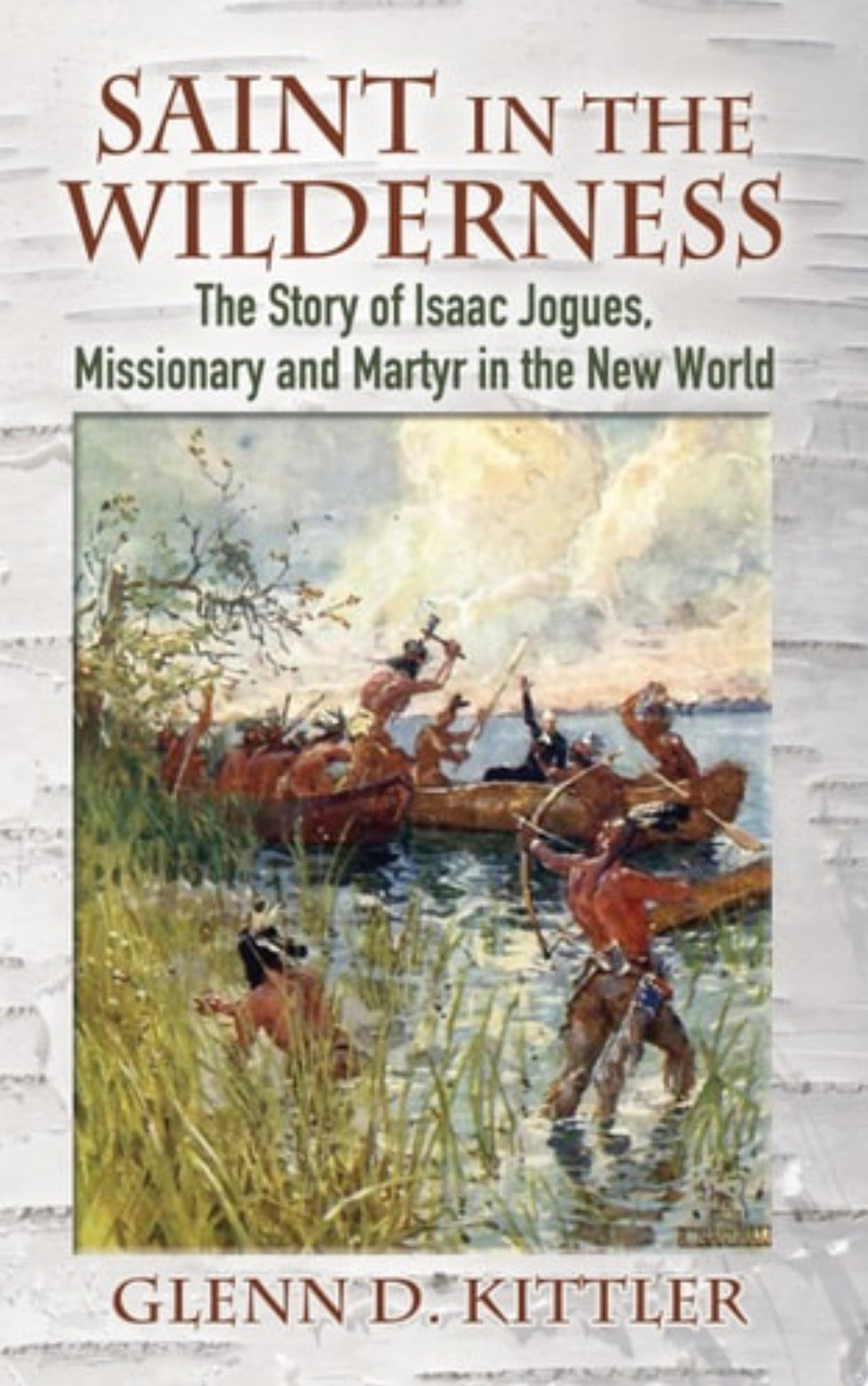 Saint in the Wilderness The Story of Isaac Jogues, Missionary and Martyr in the New World