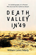 Death Valley in '49 An Autobiography of a Pioneer Who Survived the California Desert