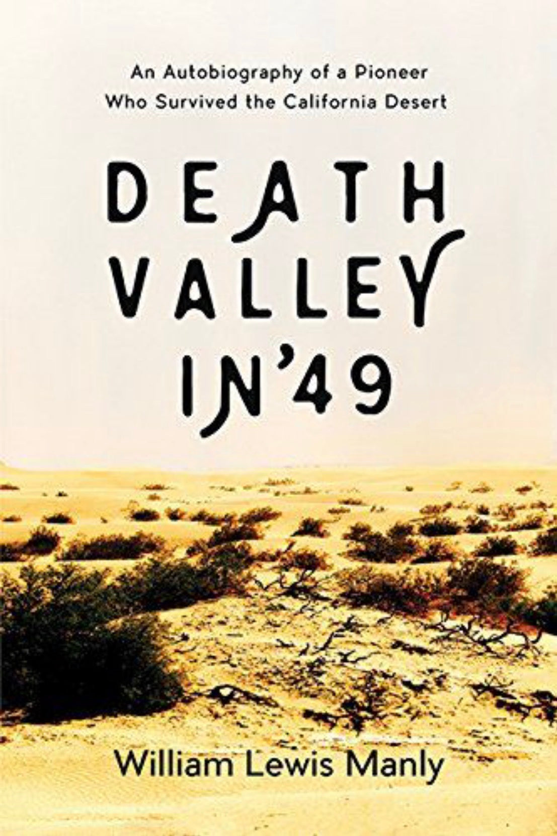 Death Valley in '49 An Autobiography of a Pioneer Who Survived the California Desert