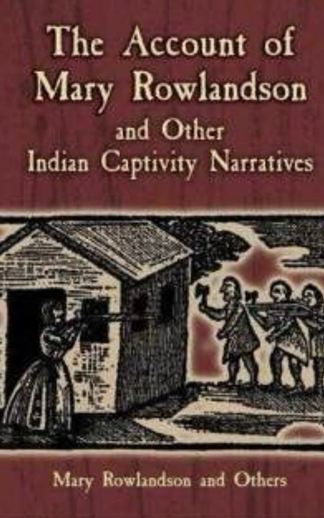 The Account of Mary Rowlandson and Other Indian Captivity Narratives
