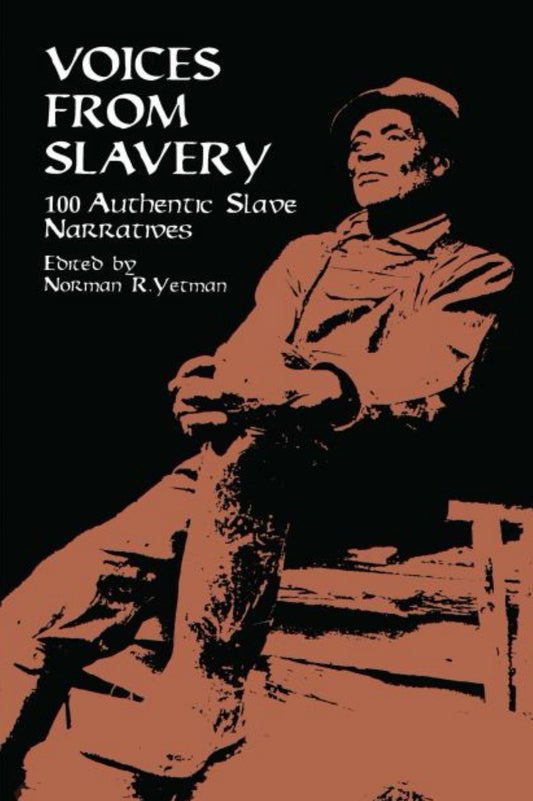 Voices from Slavery 100 Authentic Slave Narratives