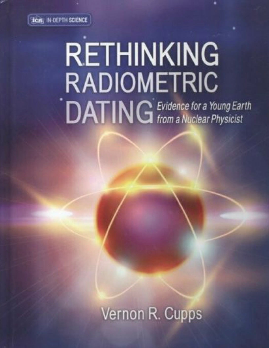 Rethinking Radiometric Dating Evidence for a Young Earth from a Nuclear Physicist