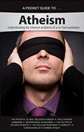 A Pocket Guide to Atheism Understanding the Inherent Problems of a No-God Worldview