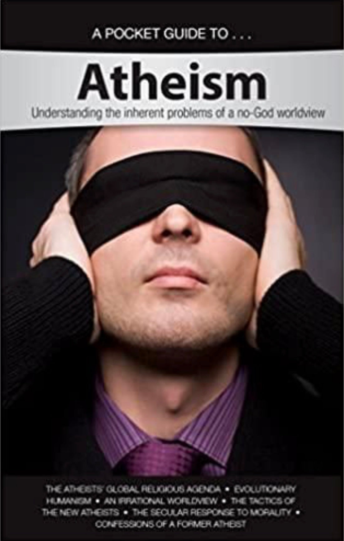 A Pocket Guide to Atheism Understanding the Inherent Problems of a No-God Worldview