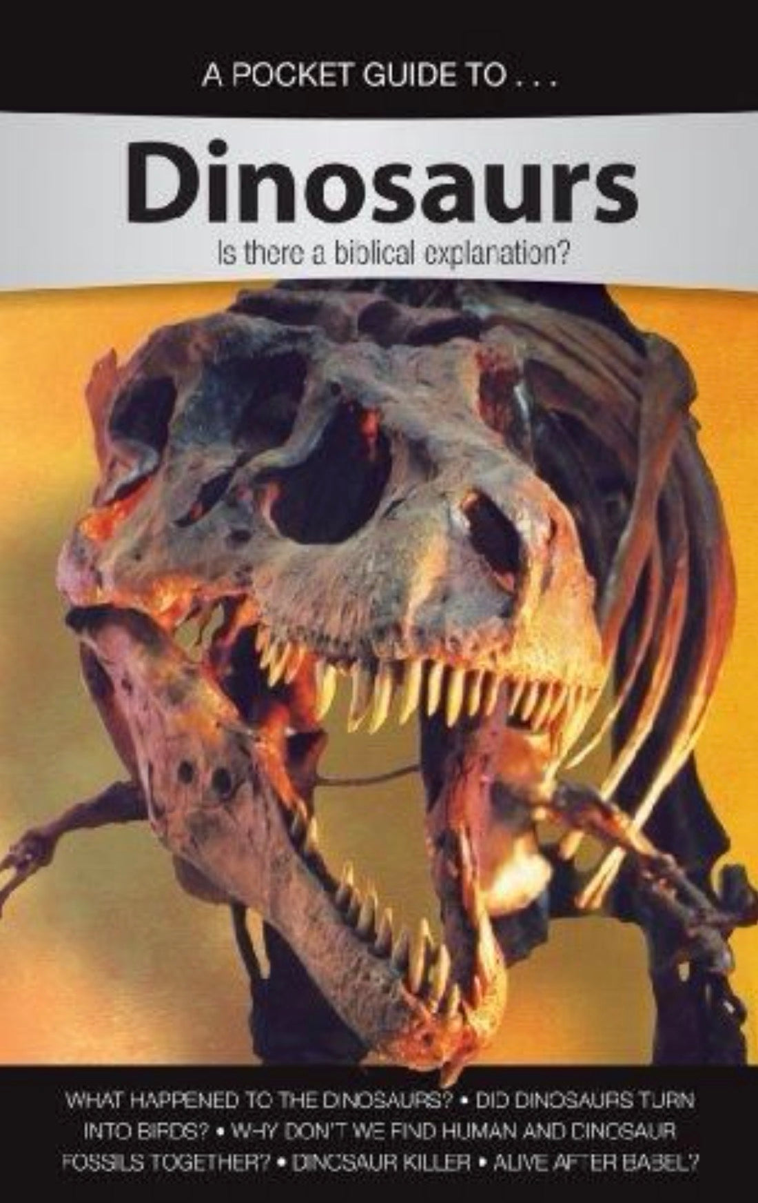 A Pocket Guide to Dinosaurs Is There a Biblical Explanation?