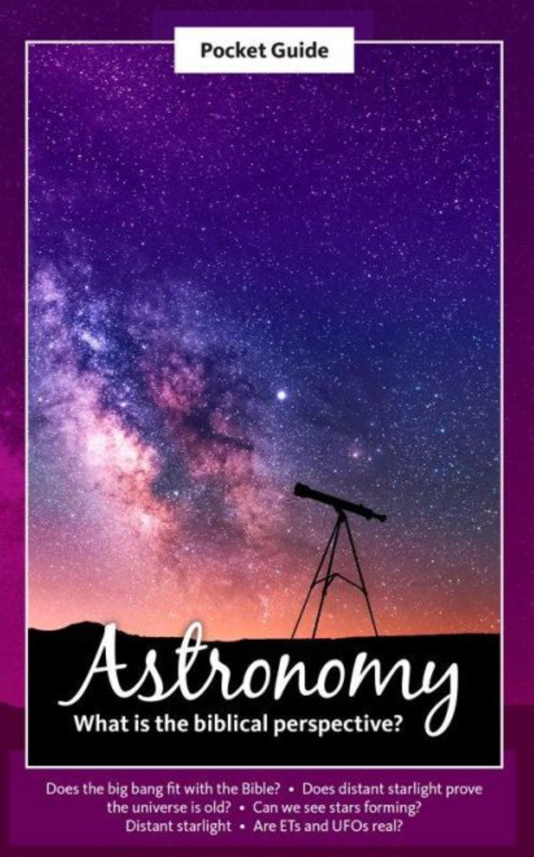 A Pocket Guide To... Astronomy What Is the Biblical Perspective?