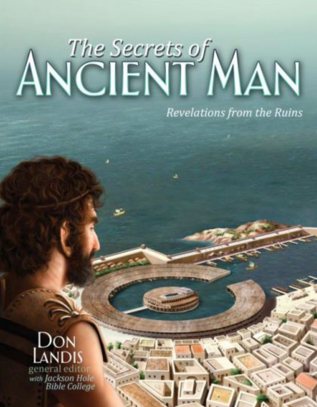 The Secrets of Ancient Man Revelations from the Ruins