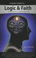 A Pocket Guide to Logic and Faith Discerning Truth in Logical Arguments