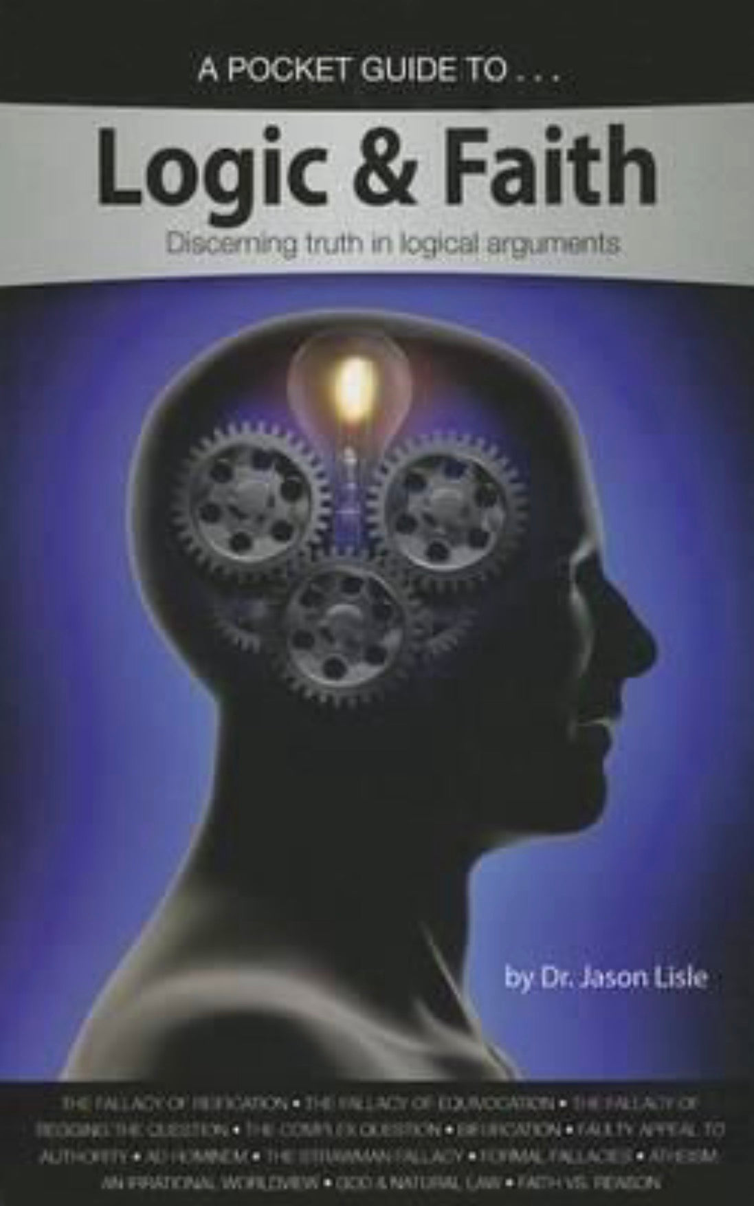 A Pocket Guide to Logic and Faith Discerning Truth in Logical Arguments