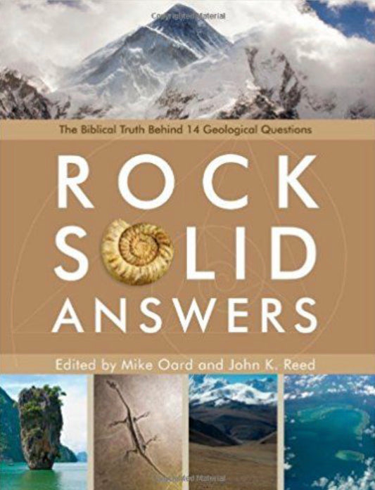 Rock Solid Answers The Biblical Truth Behind 14 Geologic Questions
