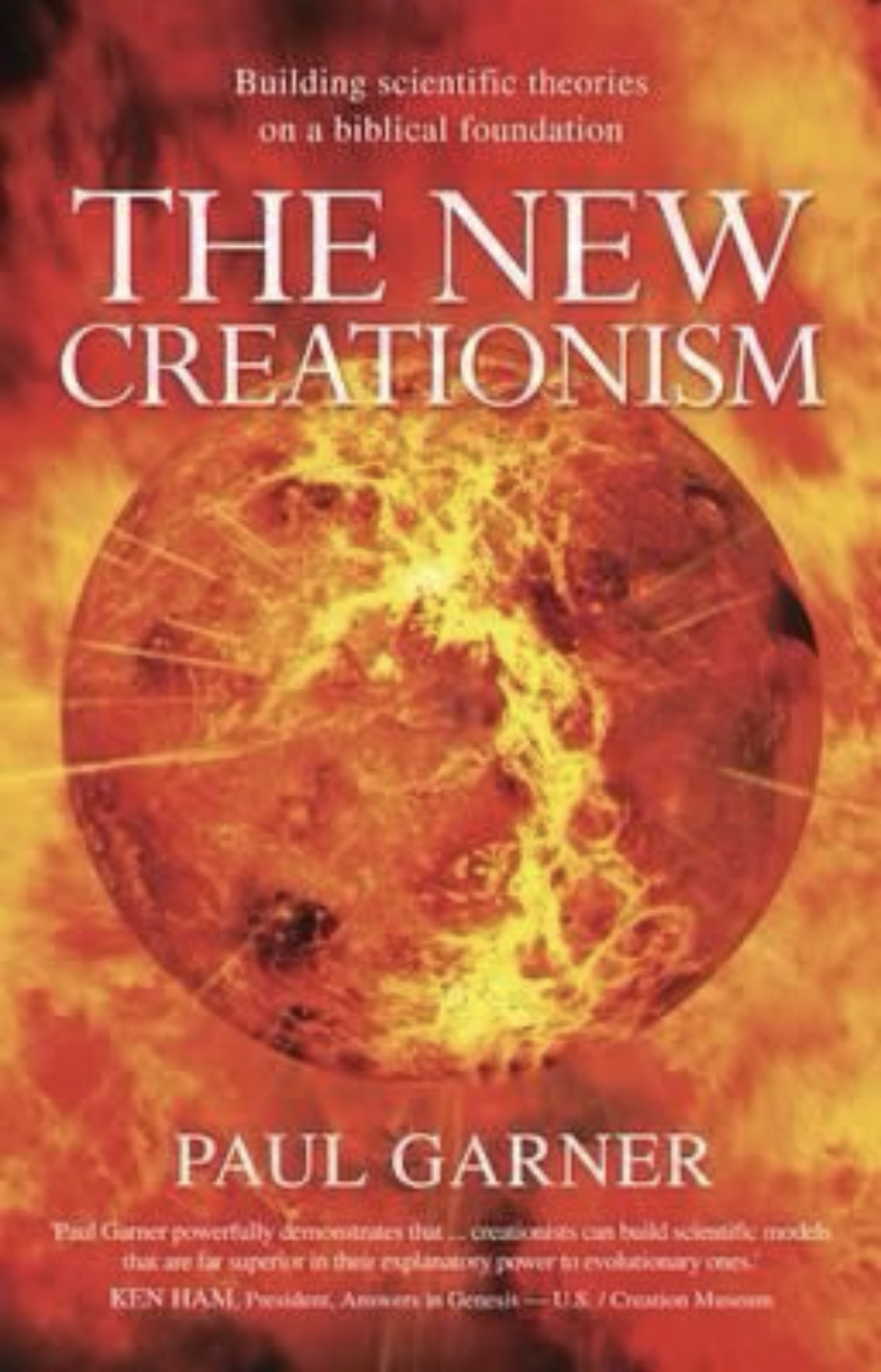 The New Creationism: Building Scientific Theory on a Biblical Foundation