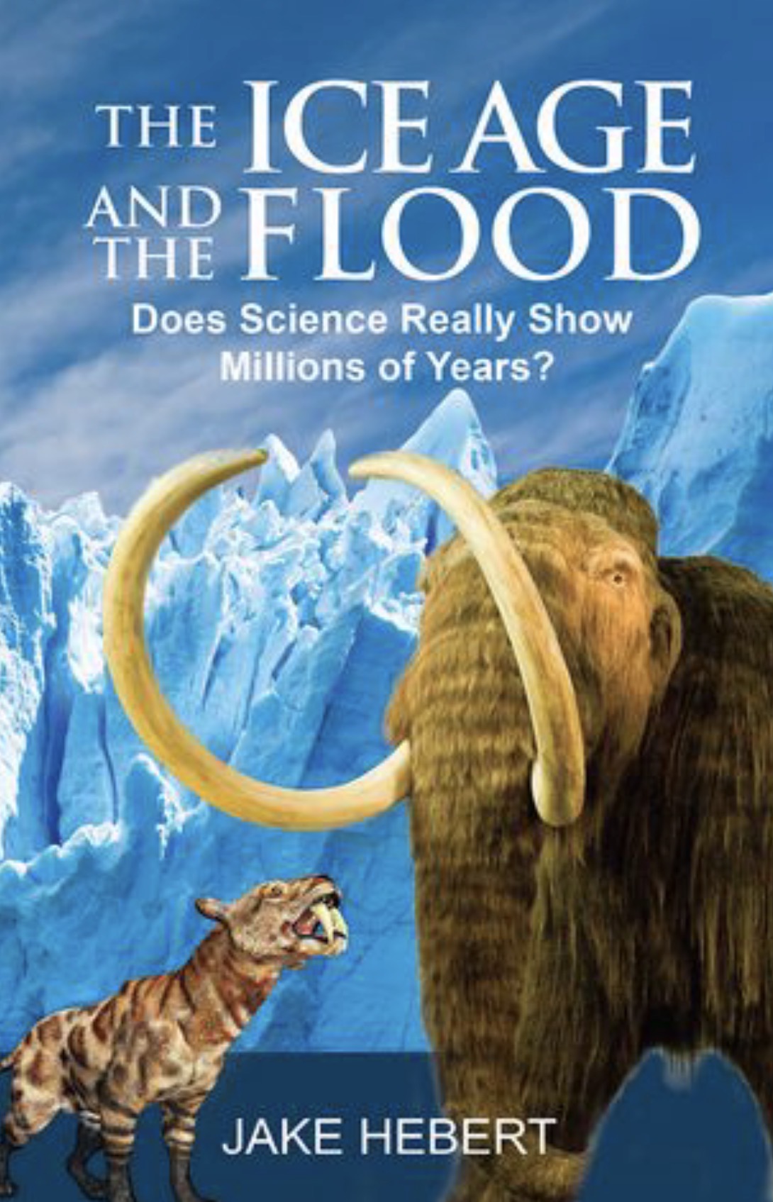 The Ice Age and the Flood Does Science Really Show Millions of Years?
