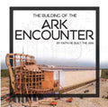 Building of the Ark Encounter By Faith the Ark was Built