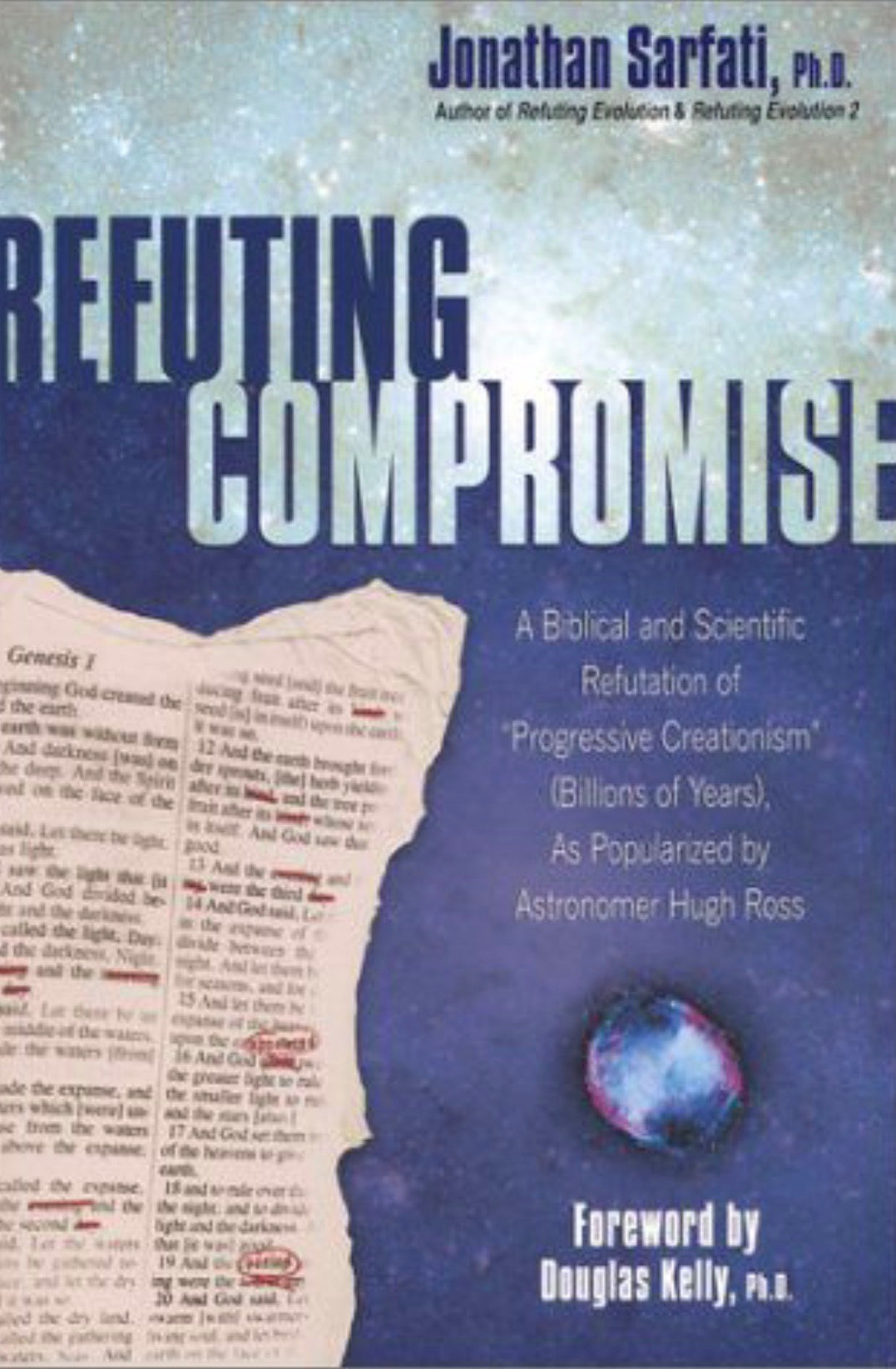 Refuting Compromise A Biblical and Scientific Refutation of Progressive Creationism (billions of Years) as Popularized by Astronomer Hugh Ross