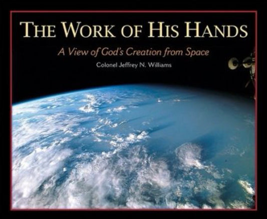 The Work of His Hands A View of God's Creation from Space