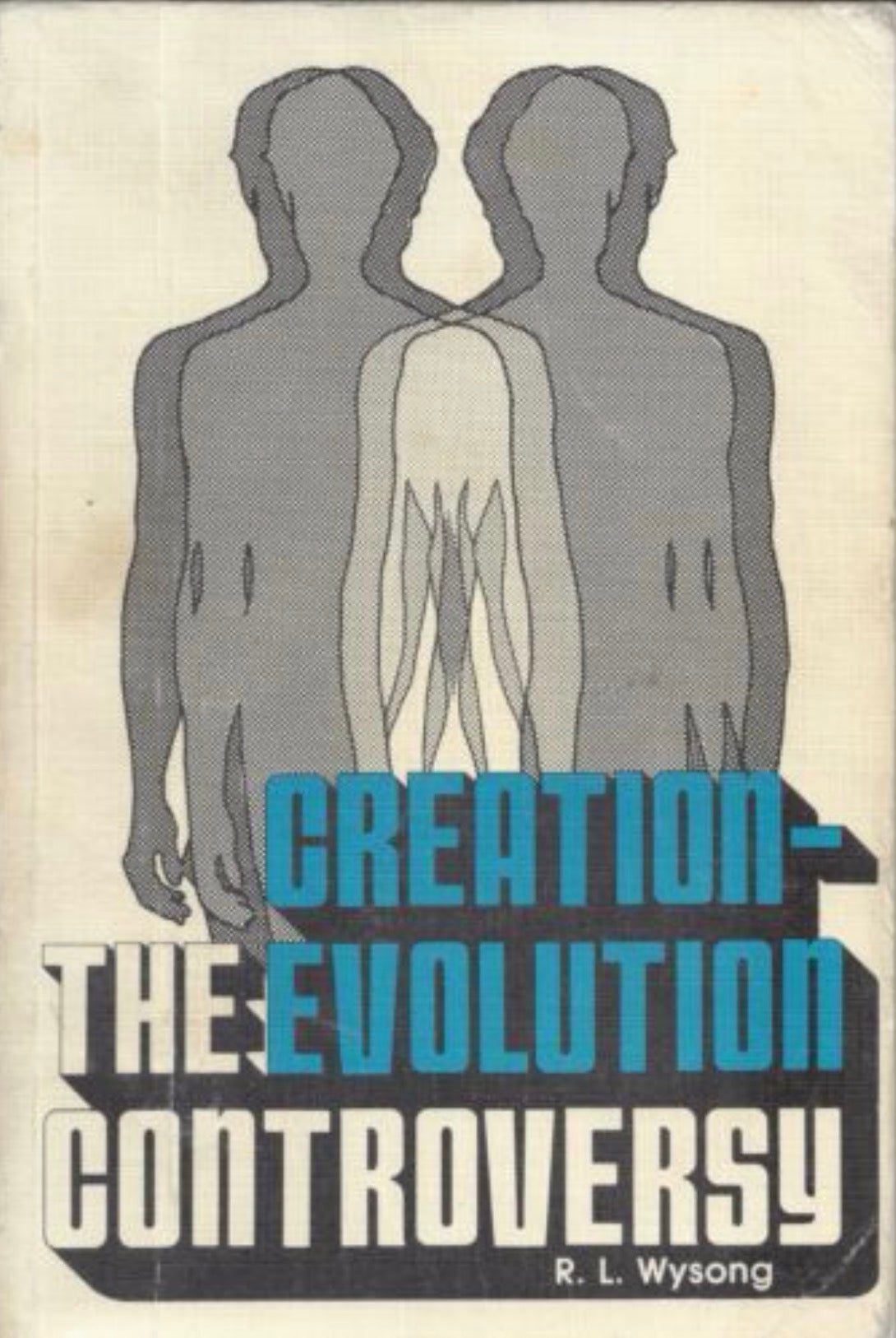 The Creation-evolution Controversy (implications, Methodology and Survey of Evidence) : Toward a Rational Solution