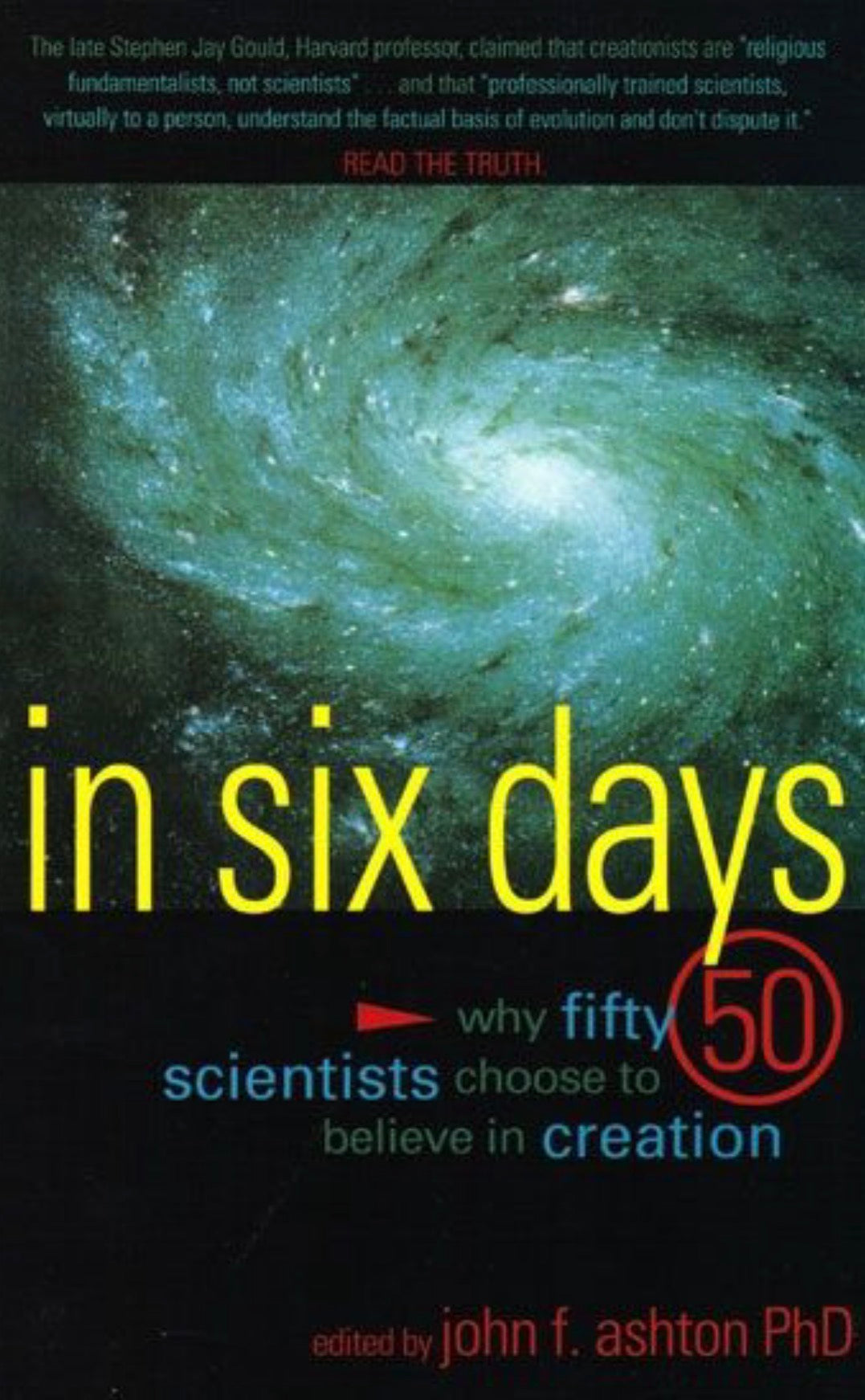 In Six Days Why Fifty 50 Scientists Choose to Believe in Creation