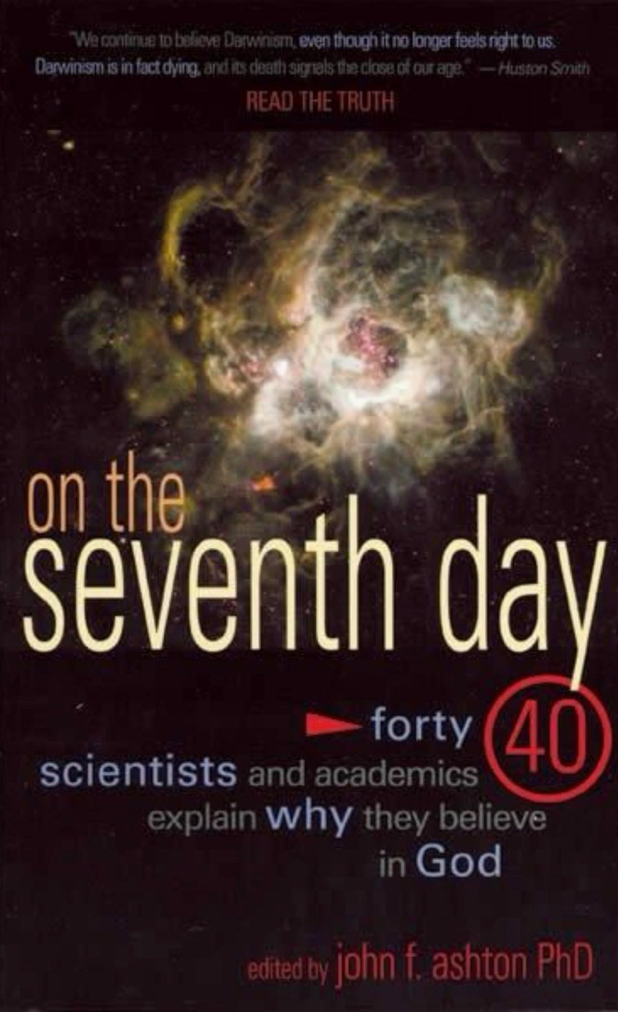 On the Seventh Day 40 Scientists and Academics Explain why They Believe in God