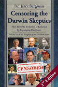 Censoring the Darwin Skeptics How Belief in Evolution is Enforced by Expunging Dissidents