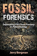 Fossil Forensics Separating Fact from Fantasy in Paleontology