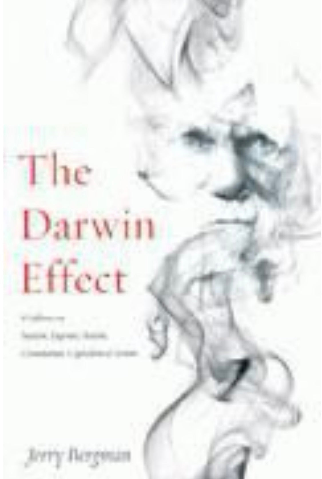 The Darwin Effect It's influence on Nazism, Eugenics, Racism, Communism, Capitalism & Sexism