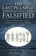 The Last Pillars of Darwinian Evolution Falsified Further Evidence Proving Darwinian Evolution Wrong