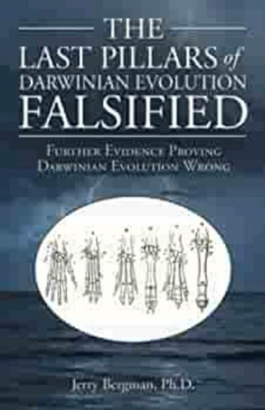 The Last Pillars of Darwinian Evolution Falsified Further Evidence Proving Darwinian Evolution Wrong