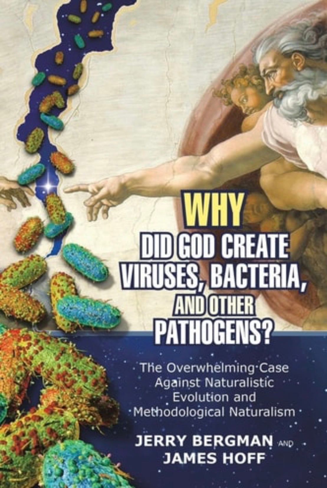 Why Did God Create Viruses, Bacteria, and Other Pathogens? The Overwhelming Case Against Naturalistic Evolution and Methodological Naturalism