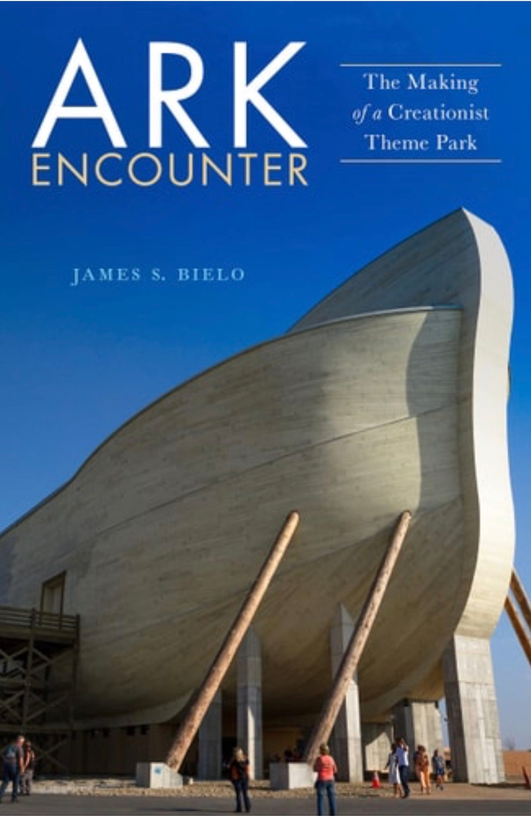 Ark Encounter The Making of a Creationist Theme Park