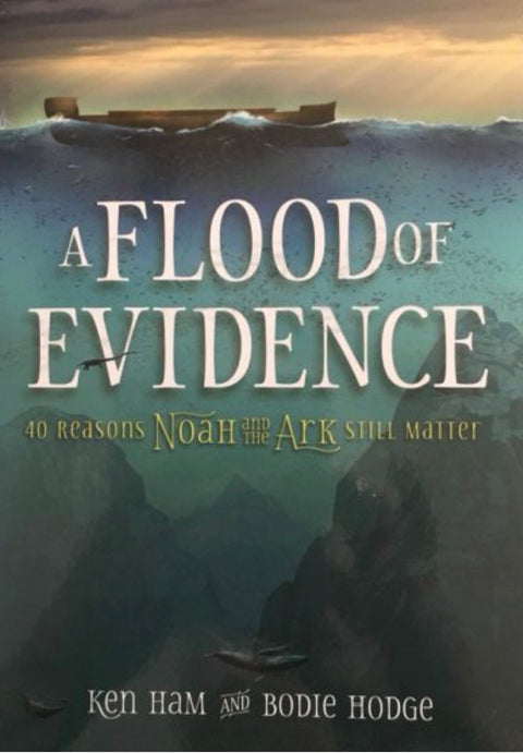 A Flood of Evidence 40 Reasons Noan and the Ark Still Matter