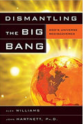Dismantling the Big Bang God's Universe Rediscovered