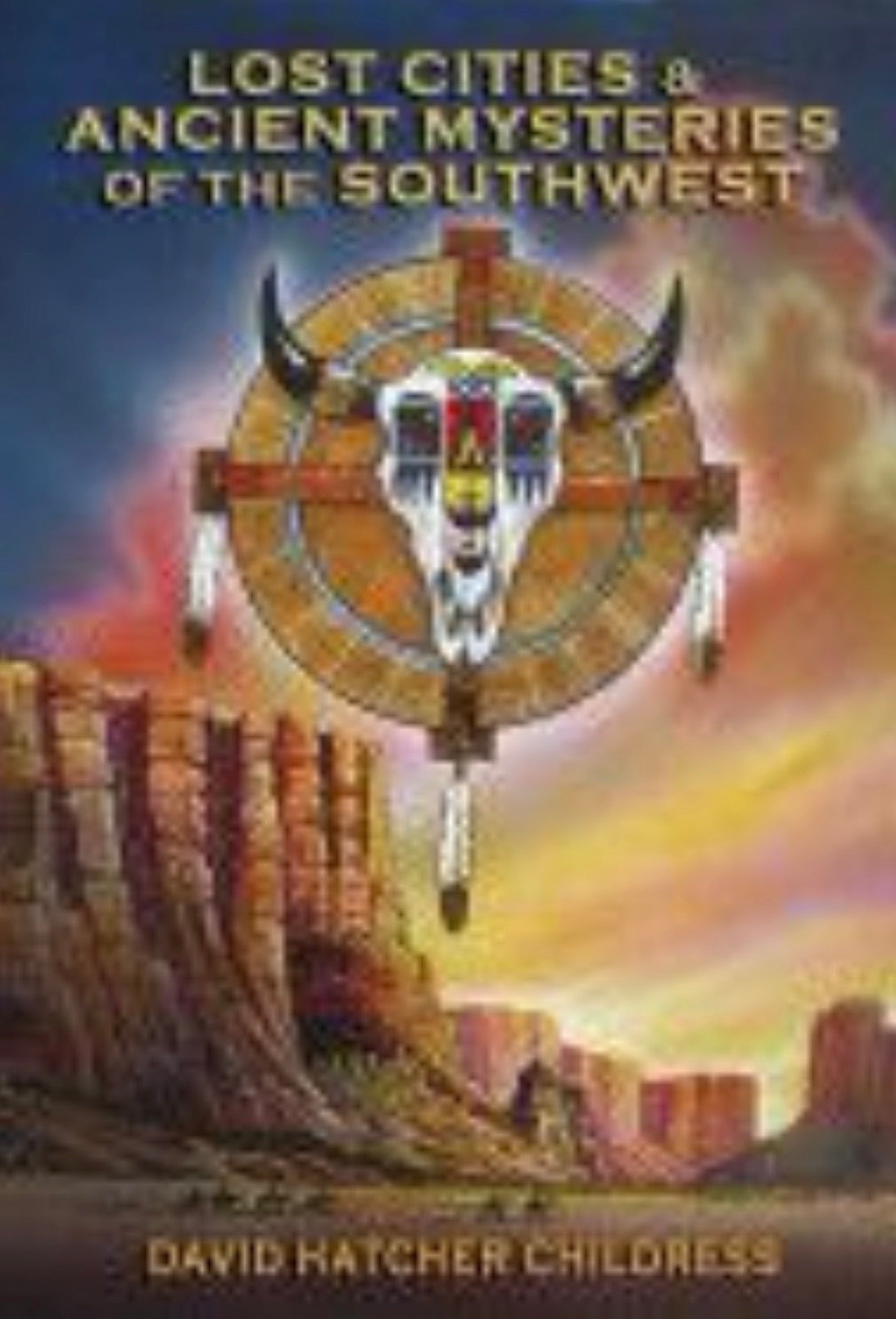 Lost Cities & Ancient Mysteries of the Southwest
