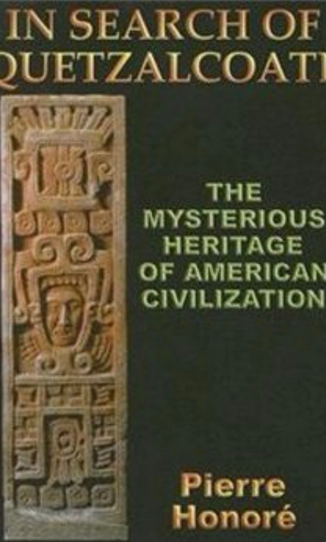 In Search of Quetzalcoatl The Mysterious Heritage of South American Civilization