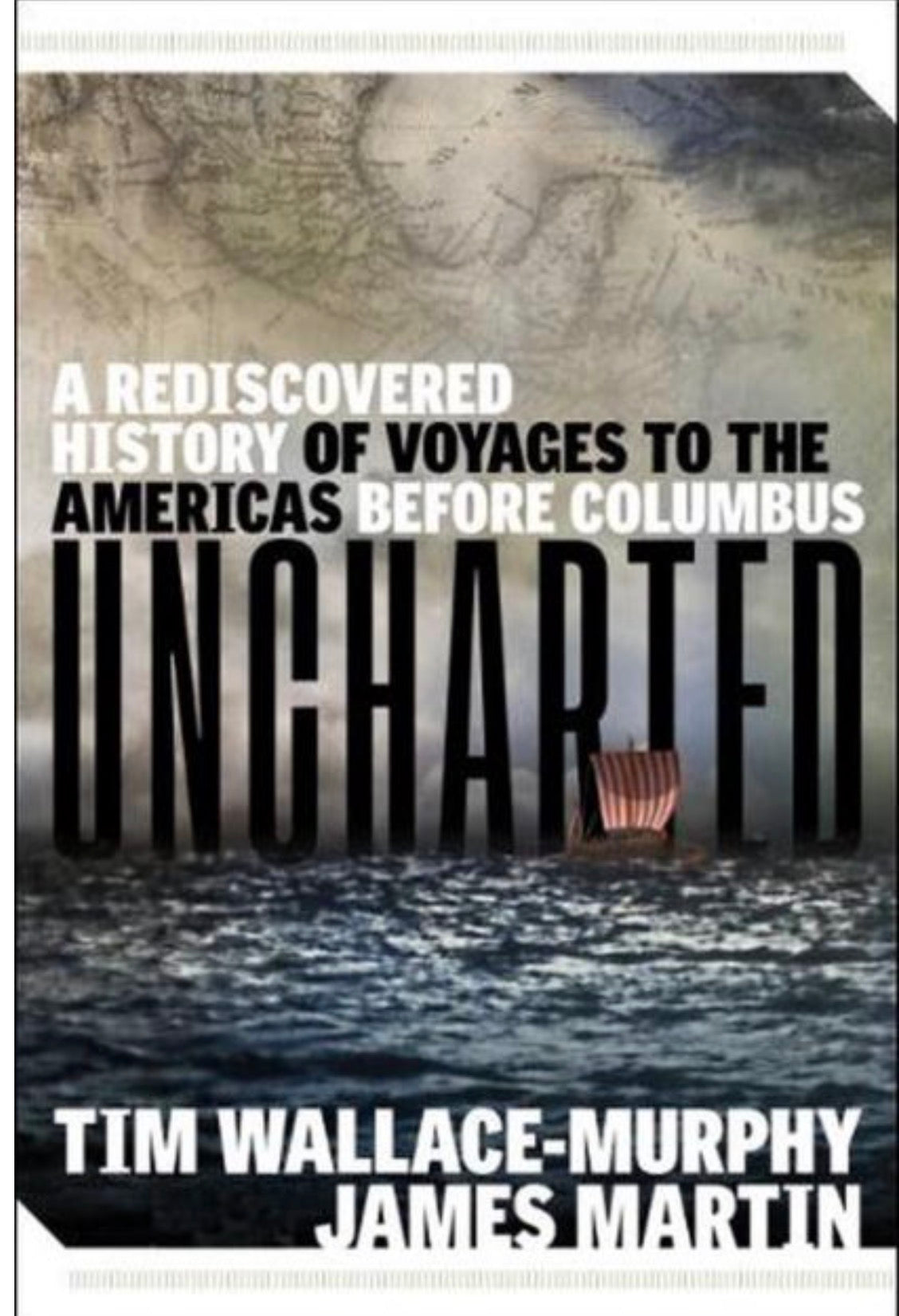 Uncharted A Rediscovered History of Voyages to the Americas Before Columbus
