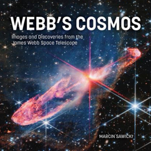 Webb's Cosmos Images and Discoveries from the James Webb Space Telescope