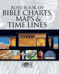 Rose Book of Bible Charts, Maps, and Time Lines