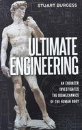Ultimate Engineering - An Engineer Investigates the Biomechanics of the Human Body