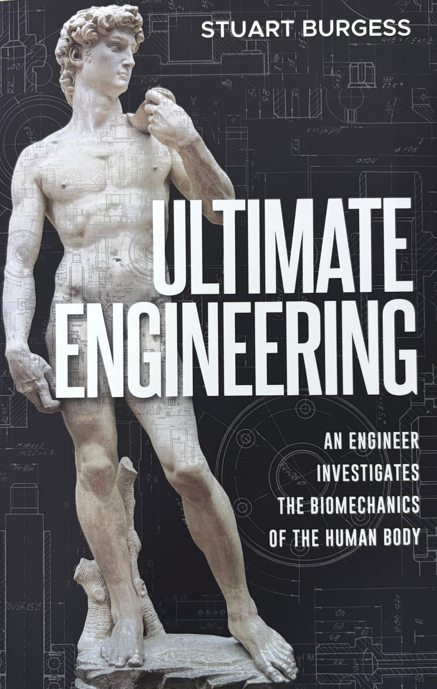 Ultimate Engineering - An Engineer Investigates the Biomechanics of the Human Body