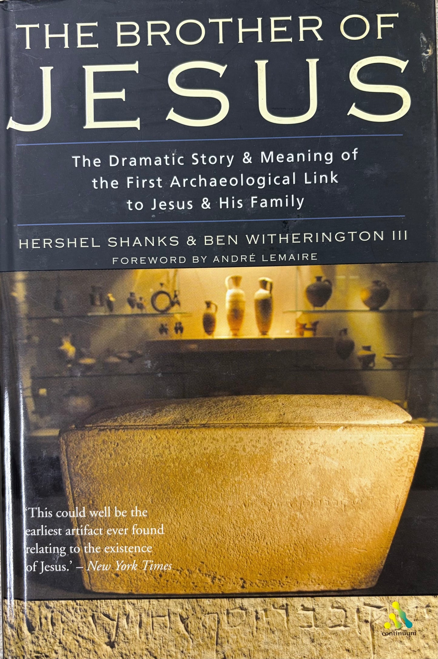 The Brother of Jesus The Dramatic Story And Significance Of The First Archaeological Link To Jesus And His Family