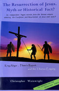 The Resurrection of Jesus - Myth Or Historical Fact?