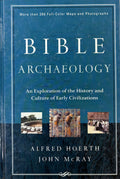 Bible Archaeology: An Exploration of the History And Culture of Early Civilizations