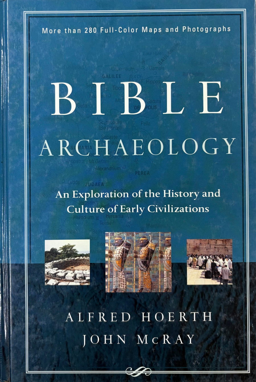 Bible Archaeology: An Exploration of the History And Culture of Early Civilizations
