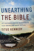 Unearthing the Bible 101 Archaeological Discoveries That Bring the Bible to Life