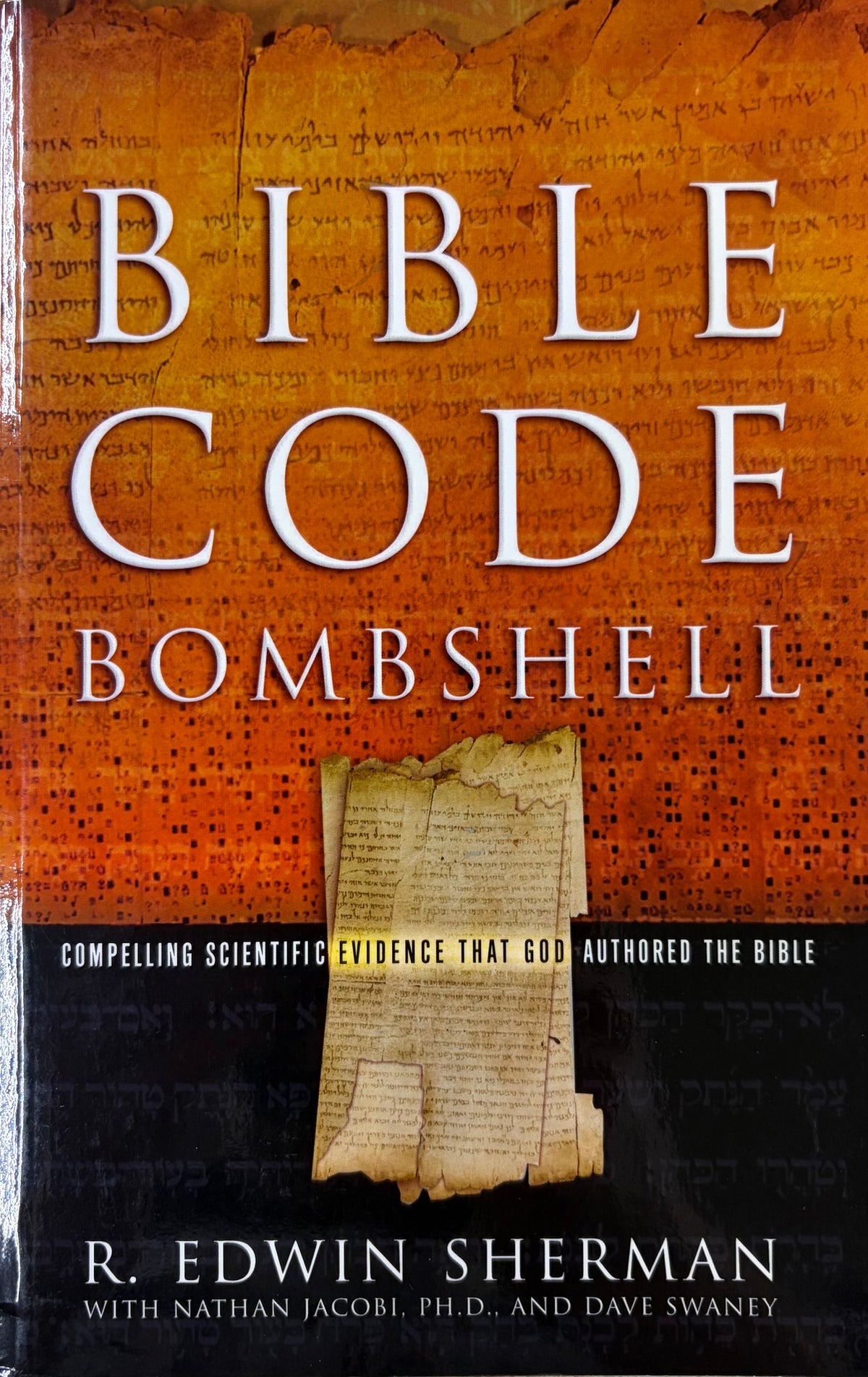 Bible Code Bombshell Compelling Scientific Evidence That God Authored the Bible