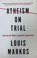 Atheism on Trial Refuting the Modern Arguments Against God