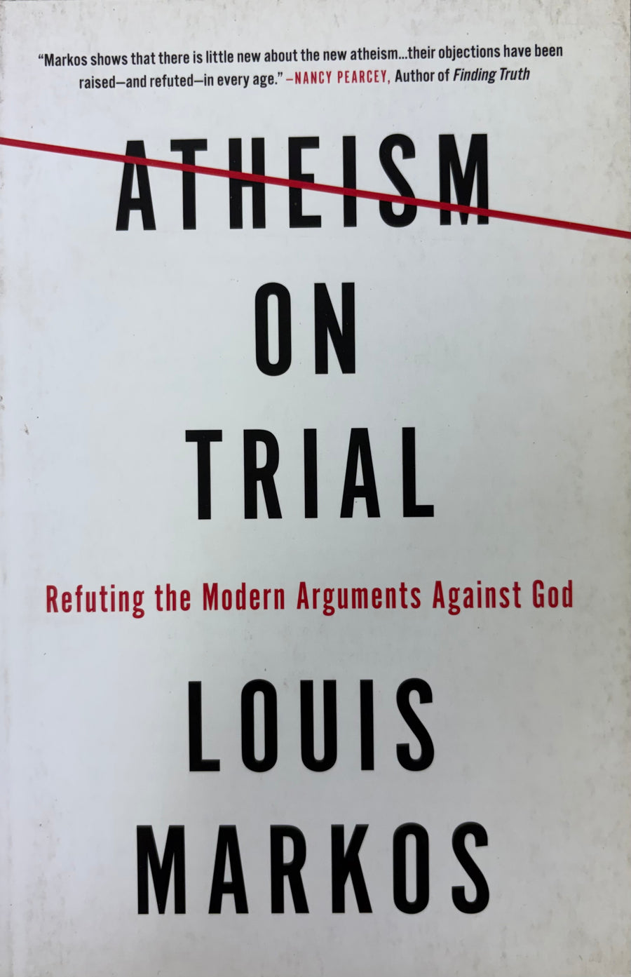 Atheism on Trial Refuting the Modern Arguments Against God