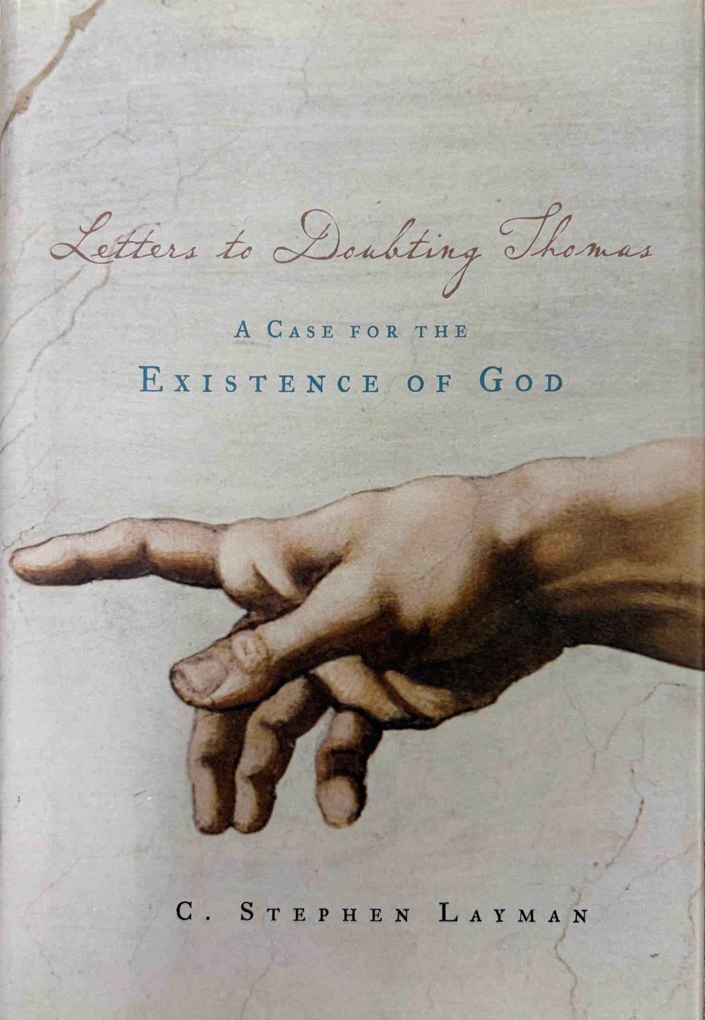 Letters to Doubting Thomas A Case for the Existence of God