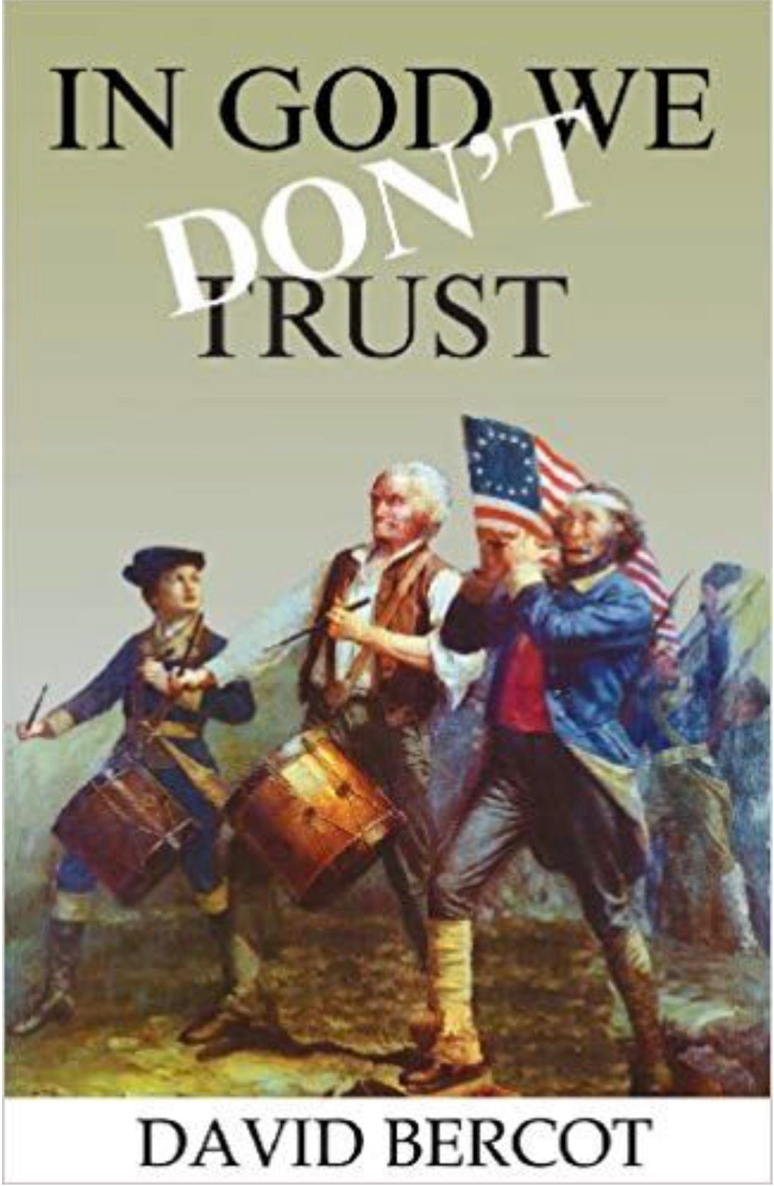 In God We Don't Trust A Look at the Founding of America in the Light of Jesus' Teachings