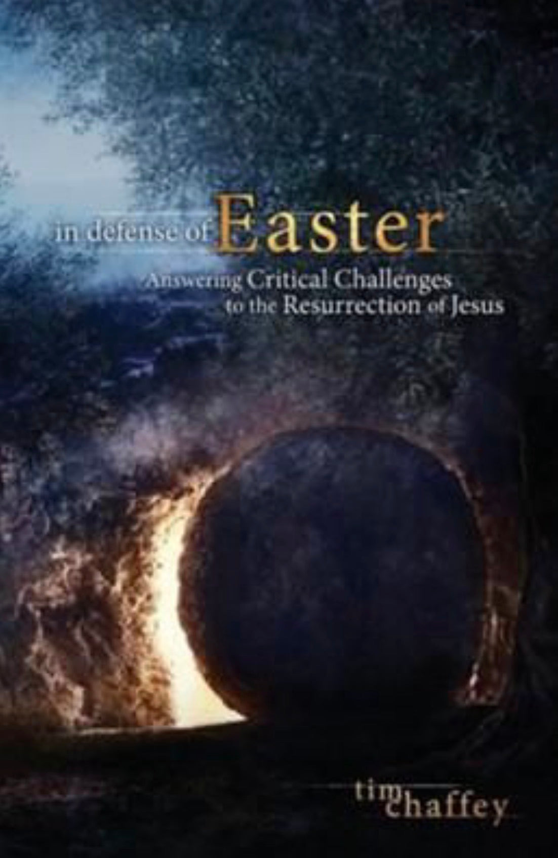 In Defense of Easter Answering Critical Challenges to the Resurrection of Jesus