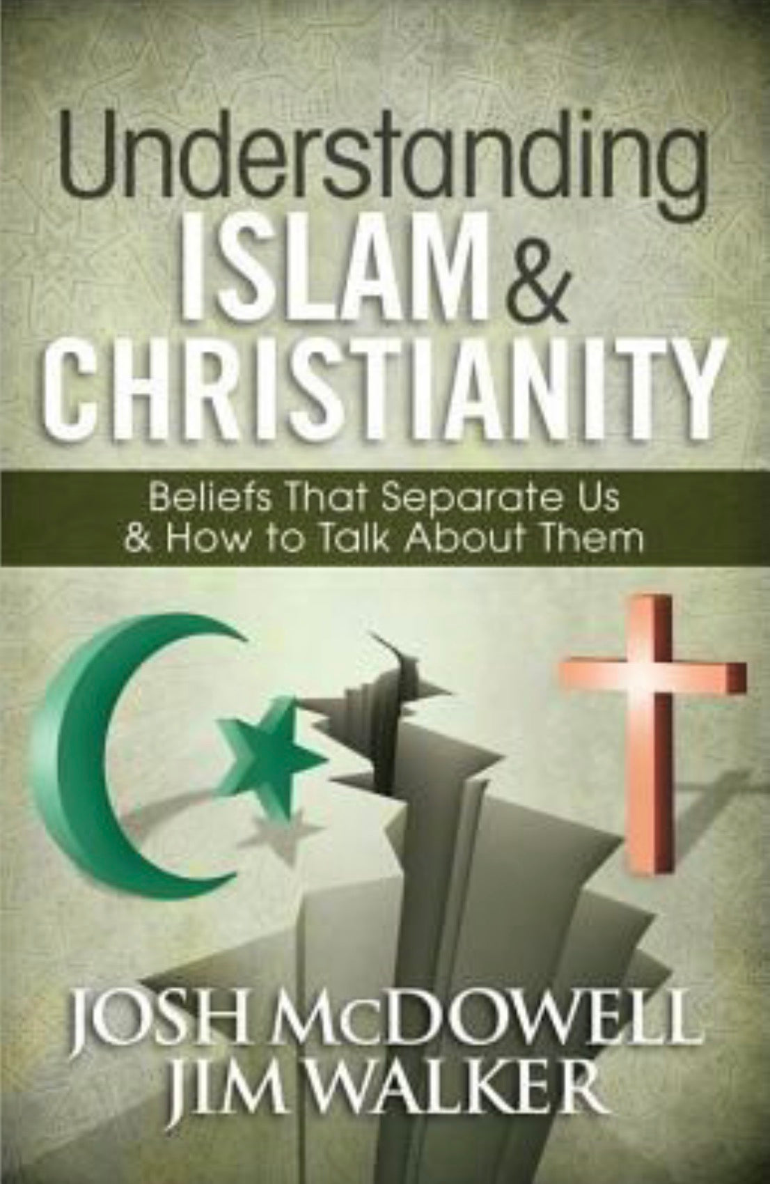 Understanding Islam and Christianity Beliefs That Separate Us and How to Talk About Them